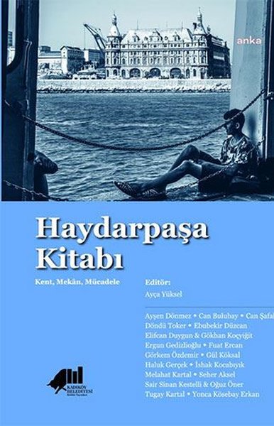 Haydarpaşa Kitabı: Kent - Mekan -  Mücadele