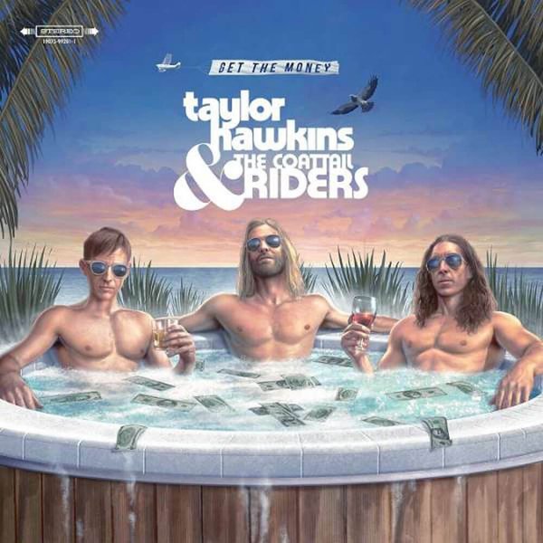 Taylor Hawkins & The Coattail Riders Get The Money Plak