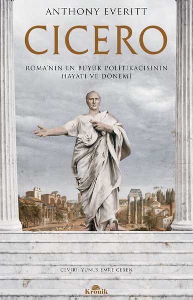 Cicero: Roma'nın En Büyük Politikacısının Hayatı ve Dönemi