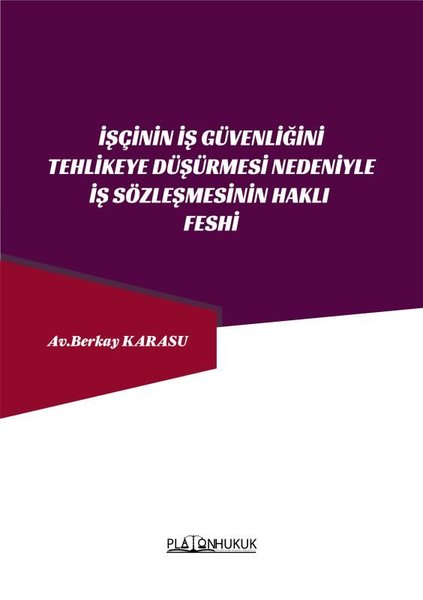 İşçinin İş Güvenliğini Tehlikeye Düşürmesi Nedeniyle İş Sözleşmesinin Feshi