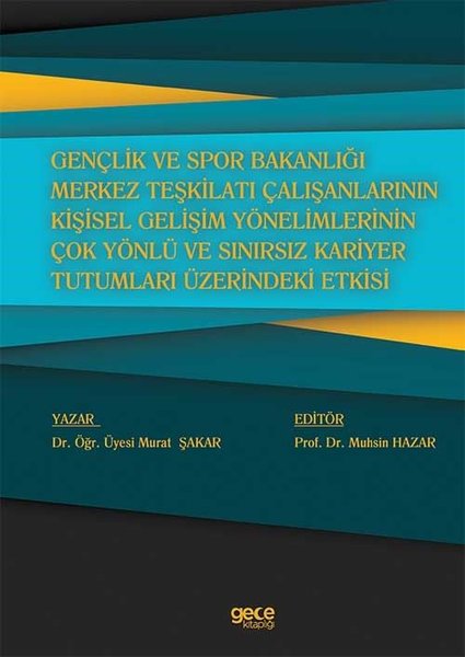 Gençlik ve Spor Bakanlığı Merkez Teşkilatı Çalışanlarının Kişisel Gelişim Yönelimlerinin Çok Yönlü ve Sınırsız Kariyer Tutumları Üzerindeki Etkisi