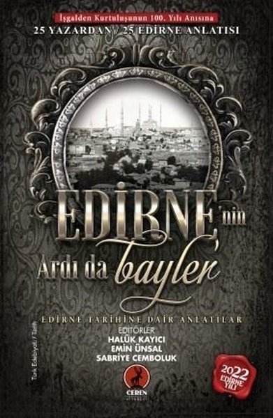 Edirne'nin Ardı da Baylar - 25 Yazardan Edirne Tarihine Dair Anlatılar