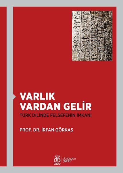 Varlık Vardan Gelir - Türk Dilinde Felsefenin İmkanı