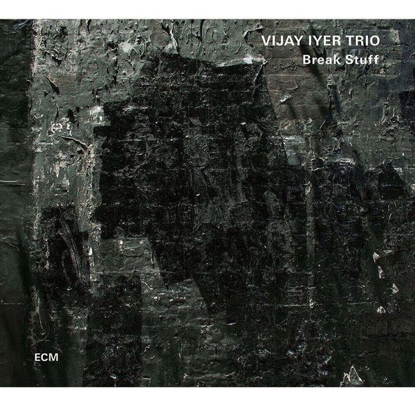 Vijay Iyer Trio Break Stuff Plak