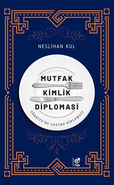 Mutfak Kimlik Diplomasi - Türkiye'de Gastro Diplomasi