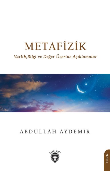 Metafizik: Varlık Bilgi ve Değer Üzerine Açıklamalar