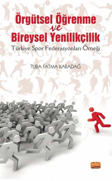 Örgütsel Öğrenme ve Bireysel Yenilikçilik-Türkiye Spor Federasyonları Örneği