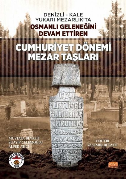 Denizli-Kale Yukarı Mezarlık'ta Osmanlı Geleneğini Devam Ettiren Cumhuriyet Dönemi Mezar Taşları