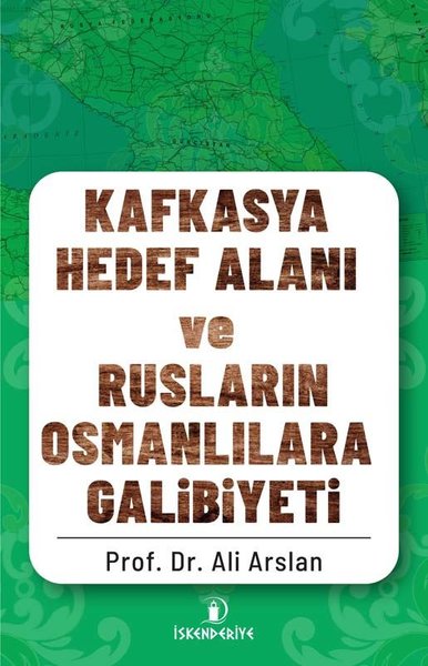 Kafkasya Hedef Alanı ve Rusların Osmanlılara Ga...