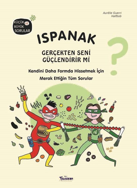 Ispanak Gerçekten Seni Güçlendirir mi? Küçük ve Büyük Sorular