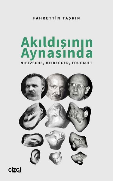 Akıldışının Aynasında: Nietzsche - Heidegger - Foucault