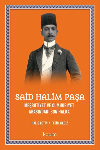 Said Halim Paşa - Meşrutiyet ve Cumhuriyet Arasındaki Son Halka