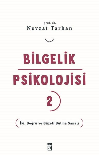 Bilgelik Psikolojisi 2 - İyi Doğru ve Güzeli Bu...