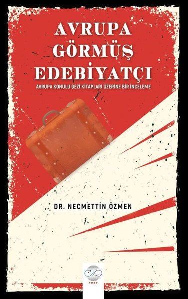 Avrupa Görmüş Edebiyatçı - Avrupa Konulu Gezi Kitapları Üzerine Bir İnceleme