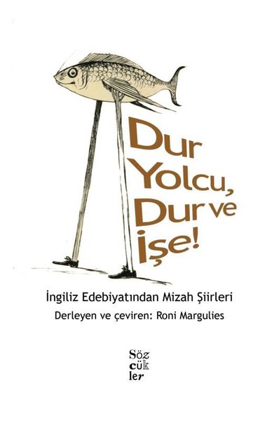 Dur Yolcu Dur ve İşe! İngiliz Edebiyatından Mizah Şiirleri