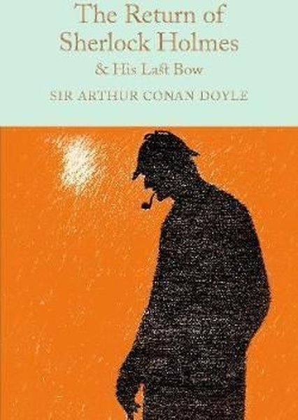 The Return of Sherlock Holmes & His Last Bow: Arthur Conan Doyle (Macmillan Collector's Library)