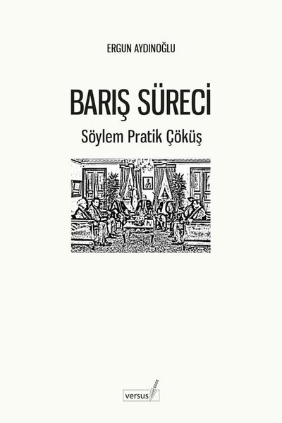 Barış Süreci - Söylem Pratik Çöküş