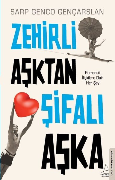 Zehirli Aşktan Şifalı Aşka - Romantik İlişkilere Dair Her Şey