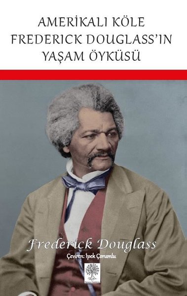 Amerikalı Köle Frederick Douglass'ın Yaşam Öyküsü