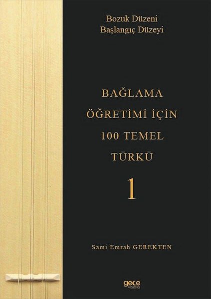 Bağlama Öğretimi İçin 100 Temel Türkü 1 - Bozuk Düzeni Başlangıç Düzeyi