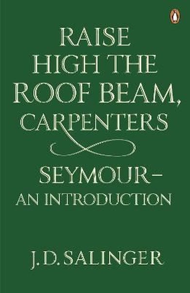 Raise High the Roof Beam Carpenters; Seymour - an Introduction
