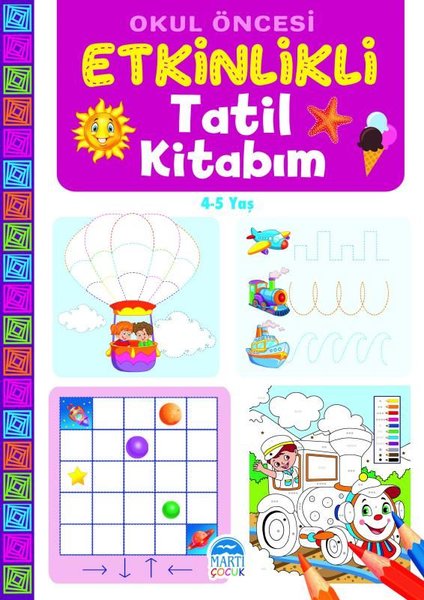 Okul Öncesi Etkinlikli Tatil Kitabım 4 - 5 Yaş