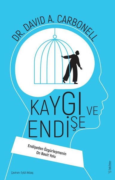 Kaygı ve Endişe - Endişeden Özgürleşmenin On Basit Yolu