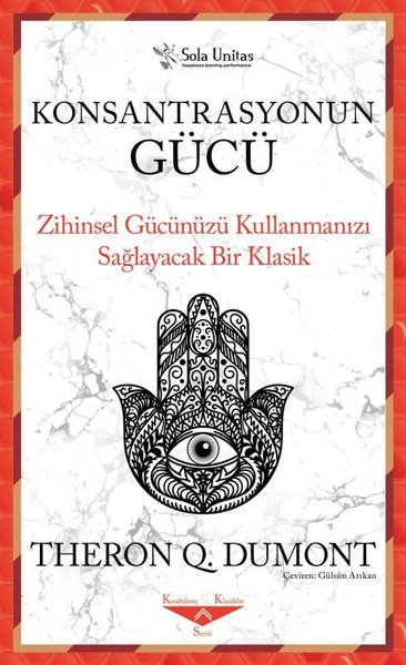 Konsantrasyonun Gücü - Zihinsel Gücünüzü Kullanmanızı Sağlayacak Bir Klasik