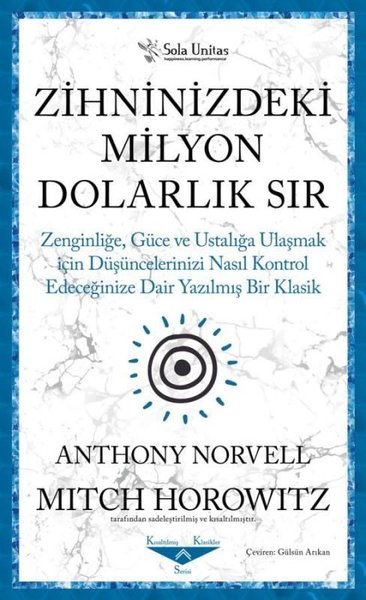 Zihninizdeki Milyon Dolarlık Sır - Zenginliğe Güce ve Ustalığa Ulaşmak için Düşüncelerinizi Nasıl Kontrol Edeceğinize Dair Yazılmış Bir Klasik