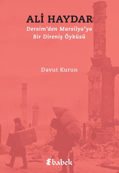 Ali Haydar - Dersim'den Marsilya'ya Bir Direniş Öyküsü