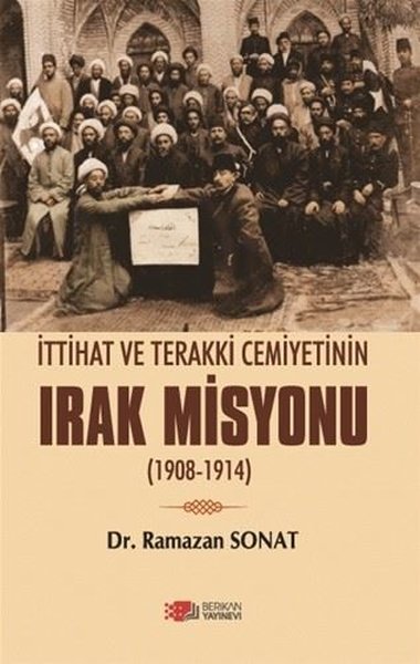 İttihat ve Terakki Cemiyetinin Irak Misyonu 1908 - 1914