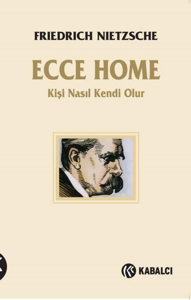 Ecce Homo - Kişi Nasıl Kendi Olur