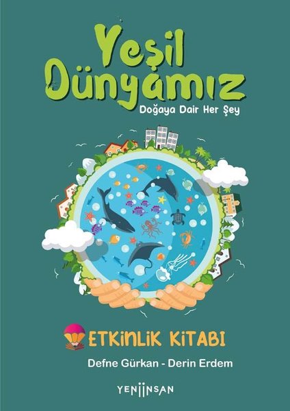 Yeşil Dünyamız - Doğaya Dair Her Şey - Etkinlik Kitabı