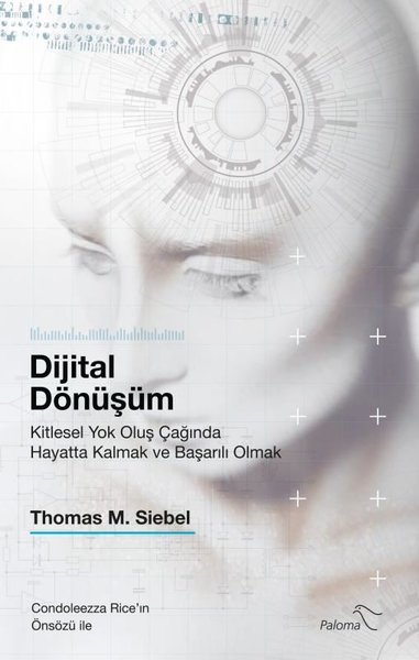 Dijital Dönüşüm - Kitlesel Yok Oluş Çağında Hayatta Kalmak ve Başarılı Olmak