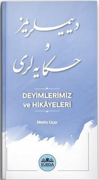 Deyimlerimiz ve Hikayeleri