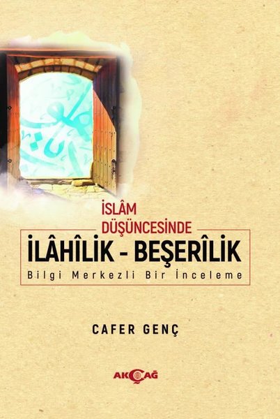 İslam Düşüncesinde İlahilik - Beşerilik - Bilgi Merkezli Bir İnceleme