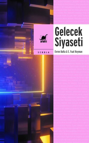 Gelecek Siyaseti - Küreselleşme Devlet Demokrasi ve Kimlik