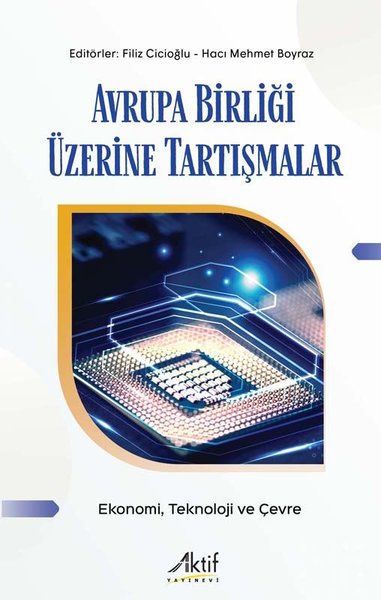 Avrupa Birliği Üzerine Tartışmalar - Ekonomi Teknoloji ve Çevre