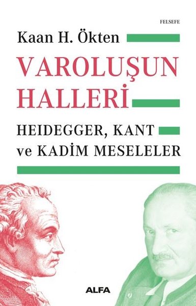 Varoluşun Halleri: Heidegger - Kant ve Kadim Me...