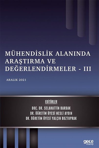 Mühendislik Alanında Araştırma ve Değerlendirmeler 3 - Aralık 2021