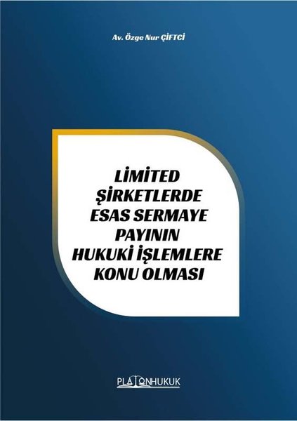 Limited Şirketlerde Esas Sermaye Payının Hukuki İşlemlere Konu Olması