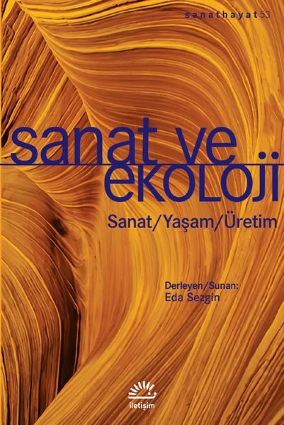 Sanat ve Ekoloji: Sanat - Yaşam - Üretim