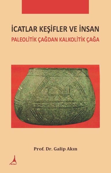 İcatlar Keşifler ve İnsan - Paleolitik Çağdan Kalkolotik Çağa