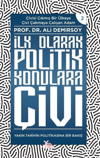 İlk Olarak Politik Konularda Çivi - Yakın Tarihin Politikasına Bir Bakış