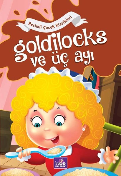 Goldilocks ve Üç Ayı - Resimli Çocuk Klasikleri