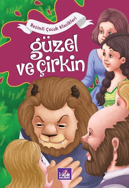 Güzel ve Çirkin - Resimli Çocuk Klasikleri