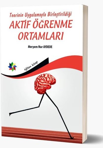 Teorinin Uygulamayla Birleştirildiği Aktif Öğrenme Ortamları