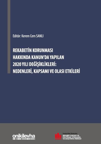 Rekabetin Korunması Hakkında Kanun'da Yapılan 2020 Yılı Değişiklikleri: Nedenleri Kapsamı ve Olası Etkileri