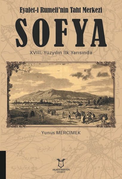 Eyalet-i Rumeli'nin Taht Merkezi Sofya 18. Yüzyılın İlk Yarısında