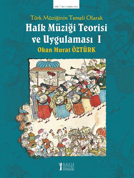 Türk Müziğinin Temeli Olarak Halk Müziği Teorisi ve Uygulaması - 1